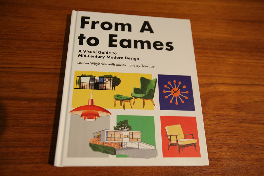 From A to Eames "A visual guide to Mid-Century Modern Design" BOOK